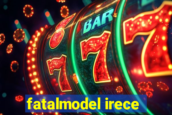 fatalmodel irece